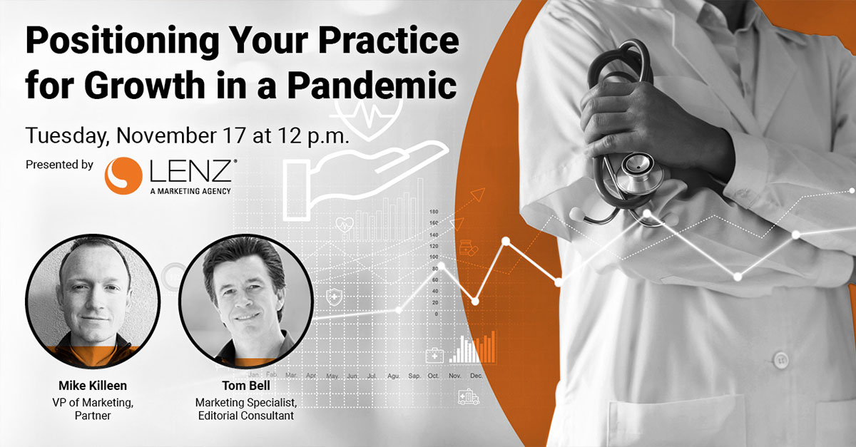 Positioning Your Practice for Growth in a Pandemic | Tuesday, November 17 at 12 PM. Presented by Mike Killeen and Tom Bell of Lenz.