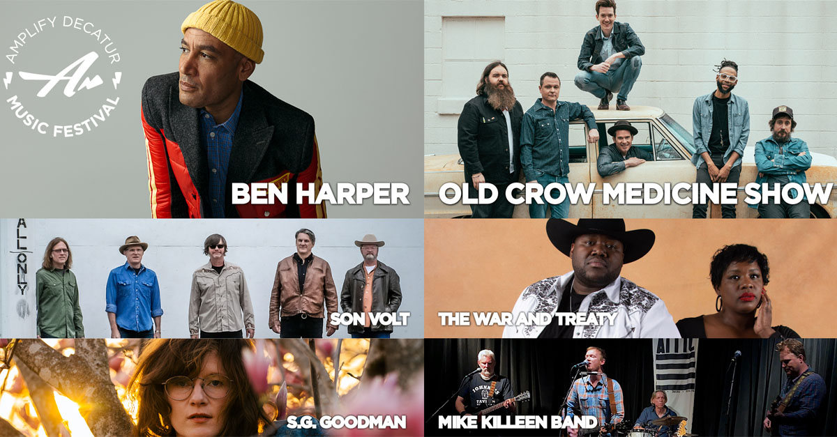 Amplify Decatur Music Festival Artists: Ben Harper, Old Crow Medicine Show, Son Volt, The War and Treaty, S.G. Goodman, and Mike Killeen Band.