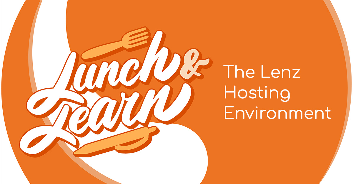 Lenz Marketing Lunch & Learn: The Lenz Hosting Environment